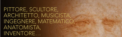 PITTORE, SCULTORE, ARCHITETTO, MUSICISTA, INGEGNERE, MATEMATICO, ANATOMISTA, INVENTORE...