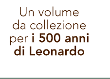 Un volume da collezione per i 500 anni di Leonardo